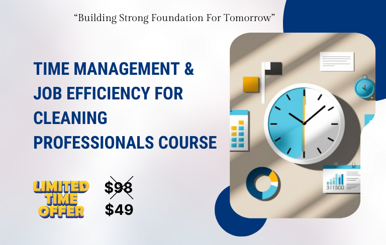 Time Management & Job Efficiency for Cleaning Professionals Course